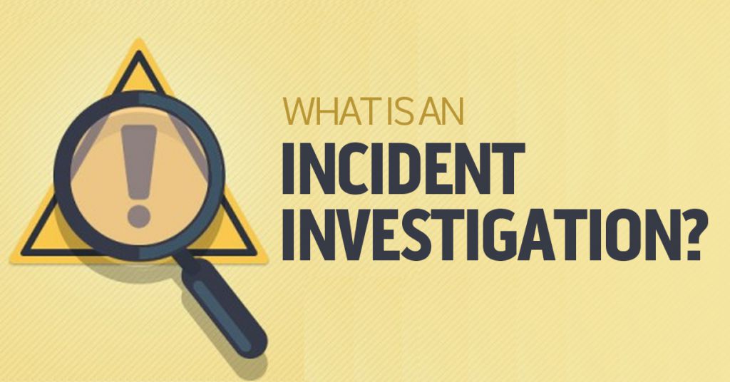 What Is an Incident Investigation: Tips from a Pro