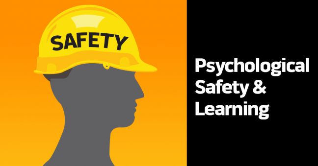 Psychological Safety and Learning