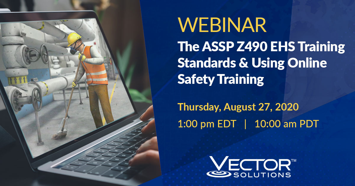 Webcast: The ASSP Z490 EHS Training Standards And Using Online Safety ...